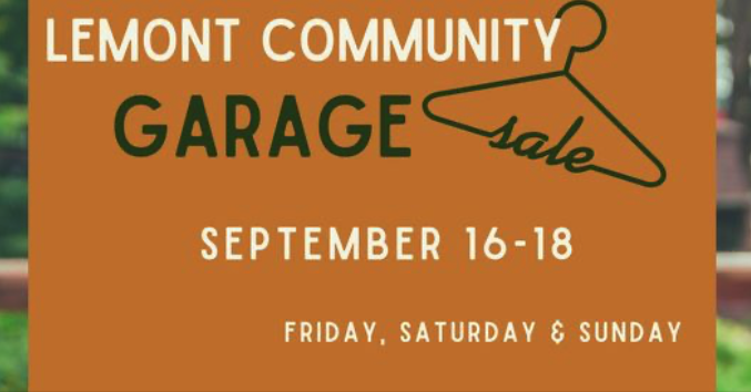 LEMONT PARK DISTRICT'S 
FALL COMMUNITY GARAGE SALE
SEPTEMBER 16 – 18, *8 a.m. to 1 p.m. unless otherwise noted.  Check out the Directory of Homes at lemont.il.us/home/showdocum….