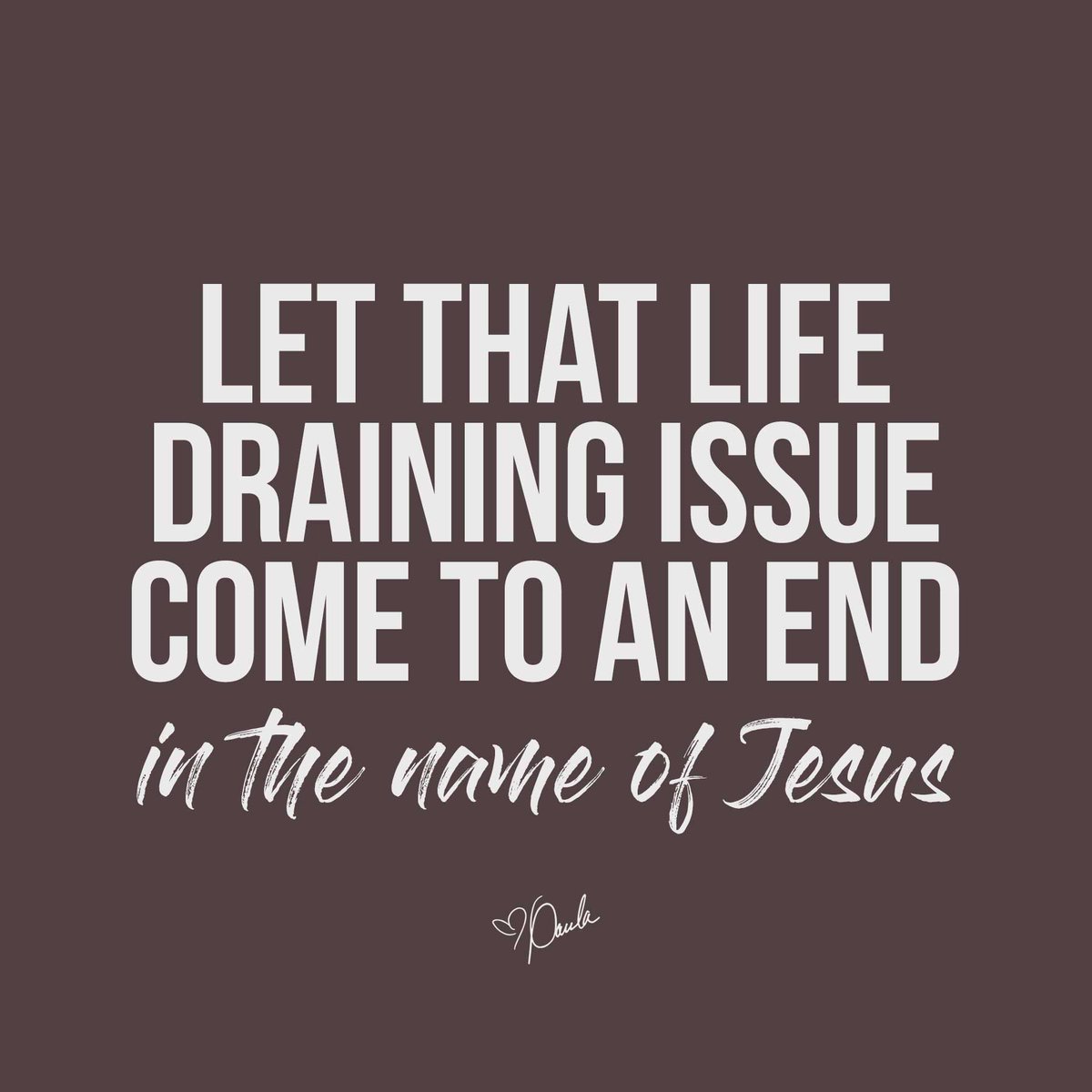 Let that life draining issue come to an end in the name of Jesus