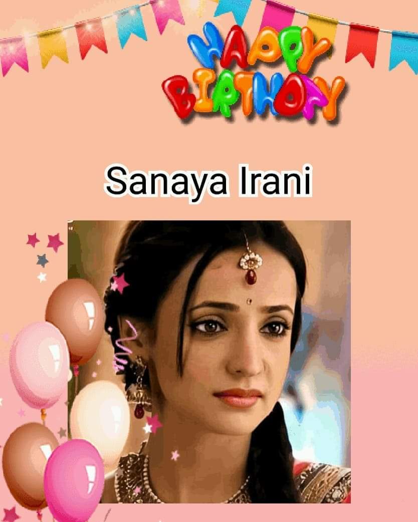 Happy Birthday Sanaya Irani  