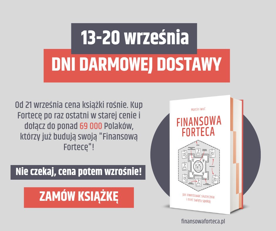 Z okazji 9. urodzin bloga Finanse Bardzo Osobiste trwają Dni Darmowej Dostawy mojej książki “Finansowa Forteca”. Chcesz zacząć inwestować? Ta książka przeprowadzi Cię przez świat inwestycji i sprawi, że od teorii przejdziesz do działania 👉 finansowaforteca.pl