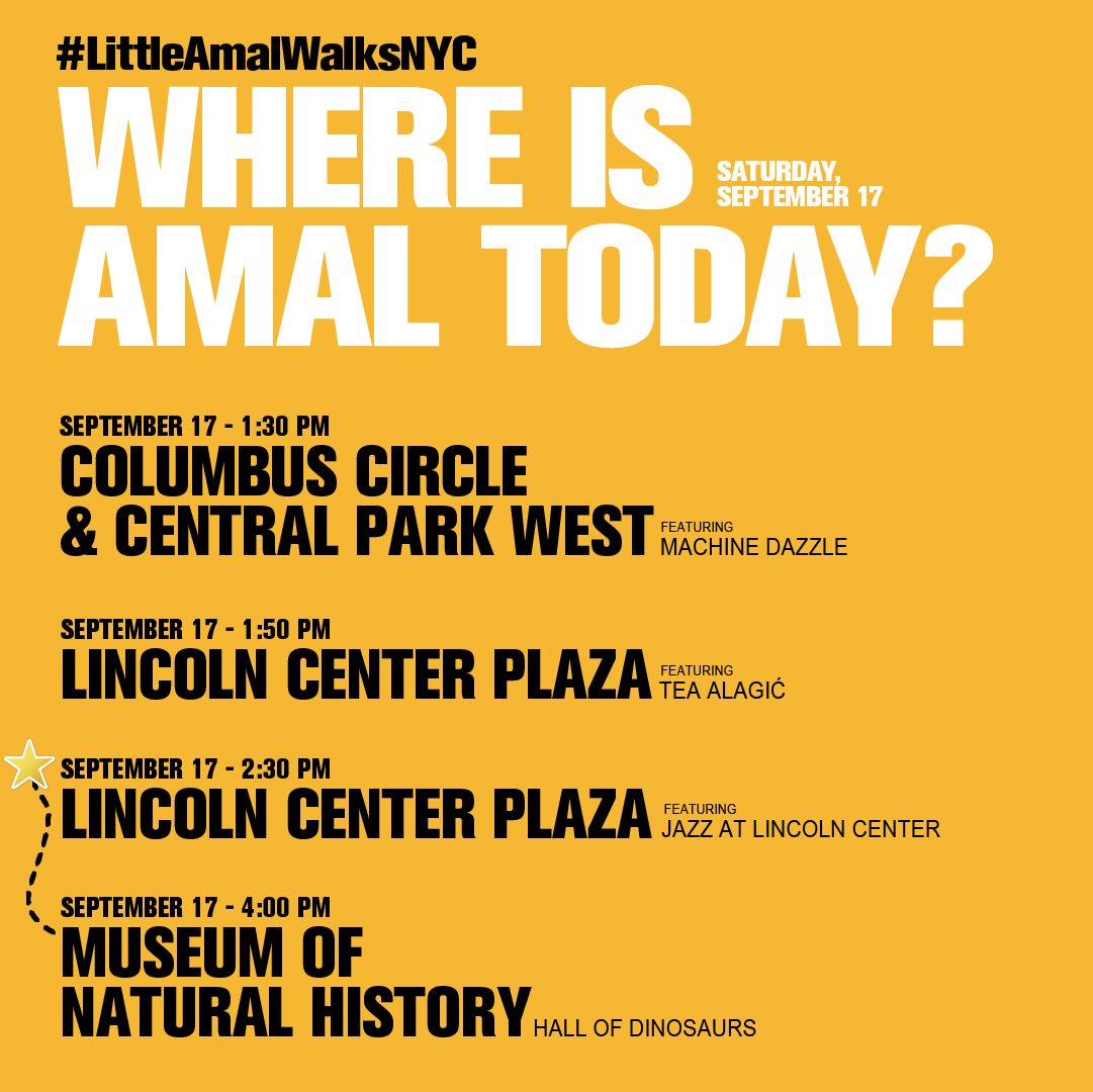 Today, September 17, Amal will be at: Columbus Circle at 1.30pm Lincoln Center Plaza 1.50pm @LincolnCenter She will then walk from Lincoln Center Plaza to the Museum of Natural History at 2.30 @jazzdotorg The event in the @AMNH Hall of Dinosaurs will start at 4pm.