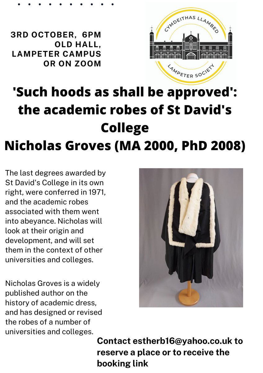 Lampeter@UWTSD (@uwtsdlampeter) on Twitter photo On Monday 3rd October at 6pm Nicholas Groves will give a talk for the Lampeter Society about the robes of St David's College. The talk is hybrid (via Zoom, or in person in the Old Hall). To attend either in person, or on zoom, please contact: Estherb16@yahoo.co.uk On Monday 3rd October at 6pm Nicholas Groves will give a talk for the Lampeter Society about the robes of St David's College. The talk is hybrid (via Zoom, or in person in the Old Hall). To attend either in person, or on zoom, please contact: Estherb16@yahoo.co.uk