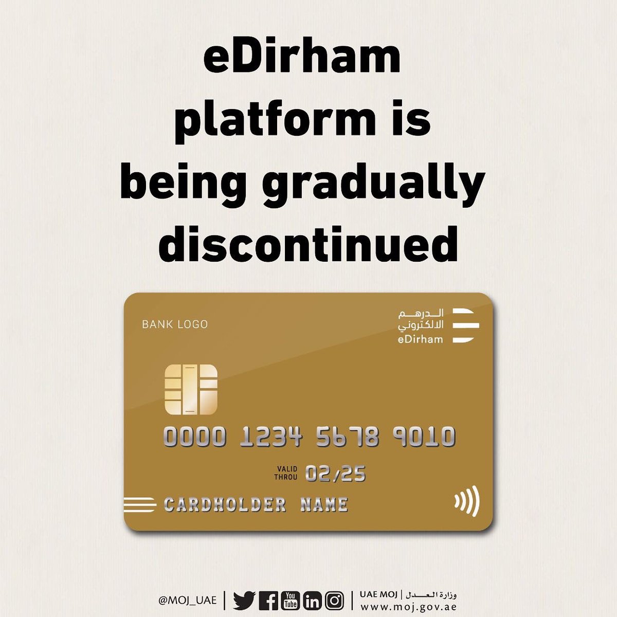 MOJ_UAE's tweet photo. Dear customers,,
The eDirham platform will be completely discontinued on 30 November 2022. Users can pay the government services easily through the international payment options accepted in the UAE, including credit and debit cards.
#eDirham
#go_digital
#MOJ_services https://t.co/x2pkMYBKLJ