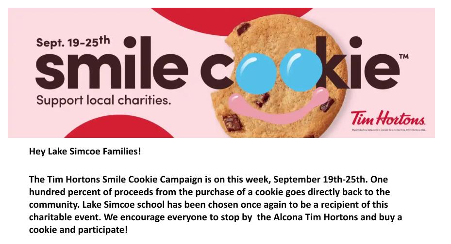 Hey Lake Simcoe Families!

The Tim Hortons Smile Cookie Campaign is on this week, September 19th-25th. One hundred percent of proceeds from the purchase of a cookie goes directly back to the community. #Timhortons
