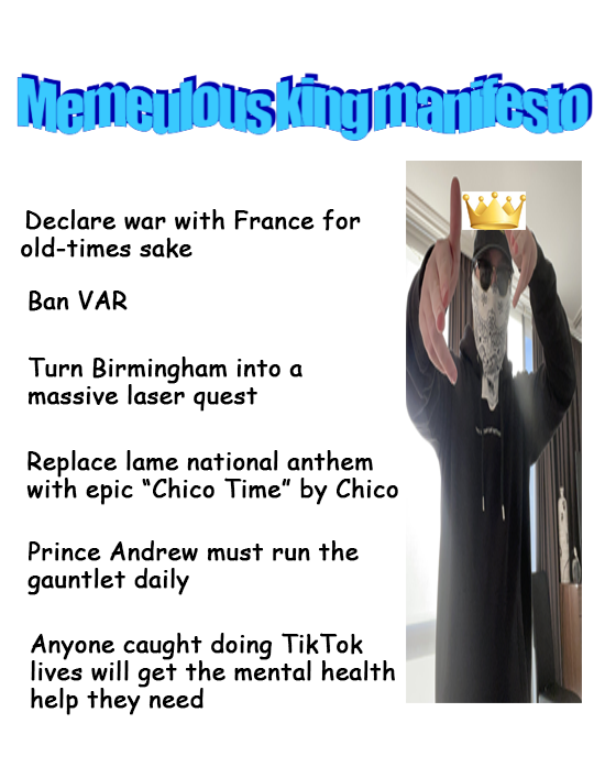 Memeulous's tweet photo. Since people seem to not be very happy about Charles being king now, I'd like to put myself forward. Here is my manifesto: https://t.co/gRlIRJmhyo