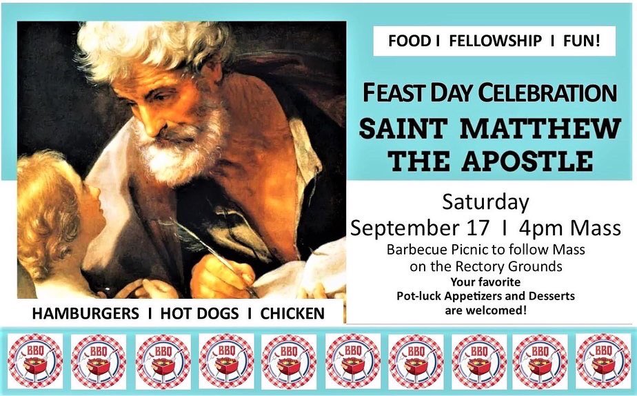 ALL ARE WELCOME today as we celebrate the Feast of St. Matthew at 4pm Mass with Parish Barbecue to follow on the Rectory grounds! Come catch up with old friends, meet new ones as we begin our new year...burgers, hot dogs, grilled chicken! #StMatthew