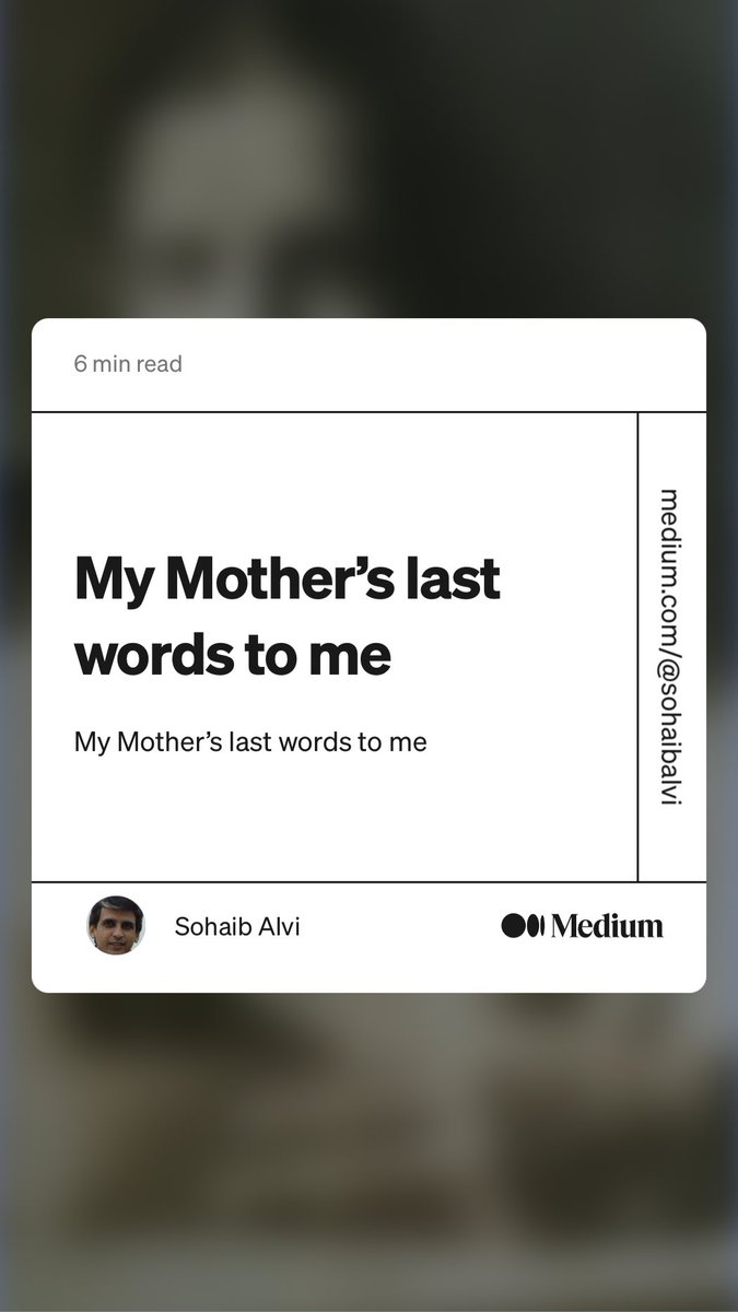 I post this every year on her birthday (today) &amp; the anniversary of her leaving me (33 years on Oct 2). I post this for all mothers, for her last words to me represent the love of every mother for her child. 

“My Mother’s last words to me” by Sohaib Alvi
link.medium.com/3XkXkTjSotb