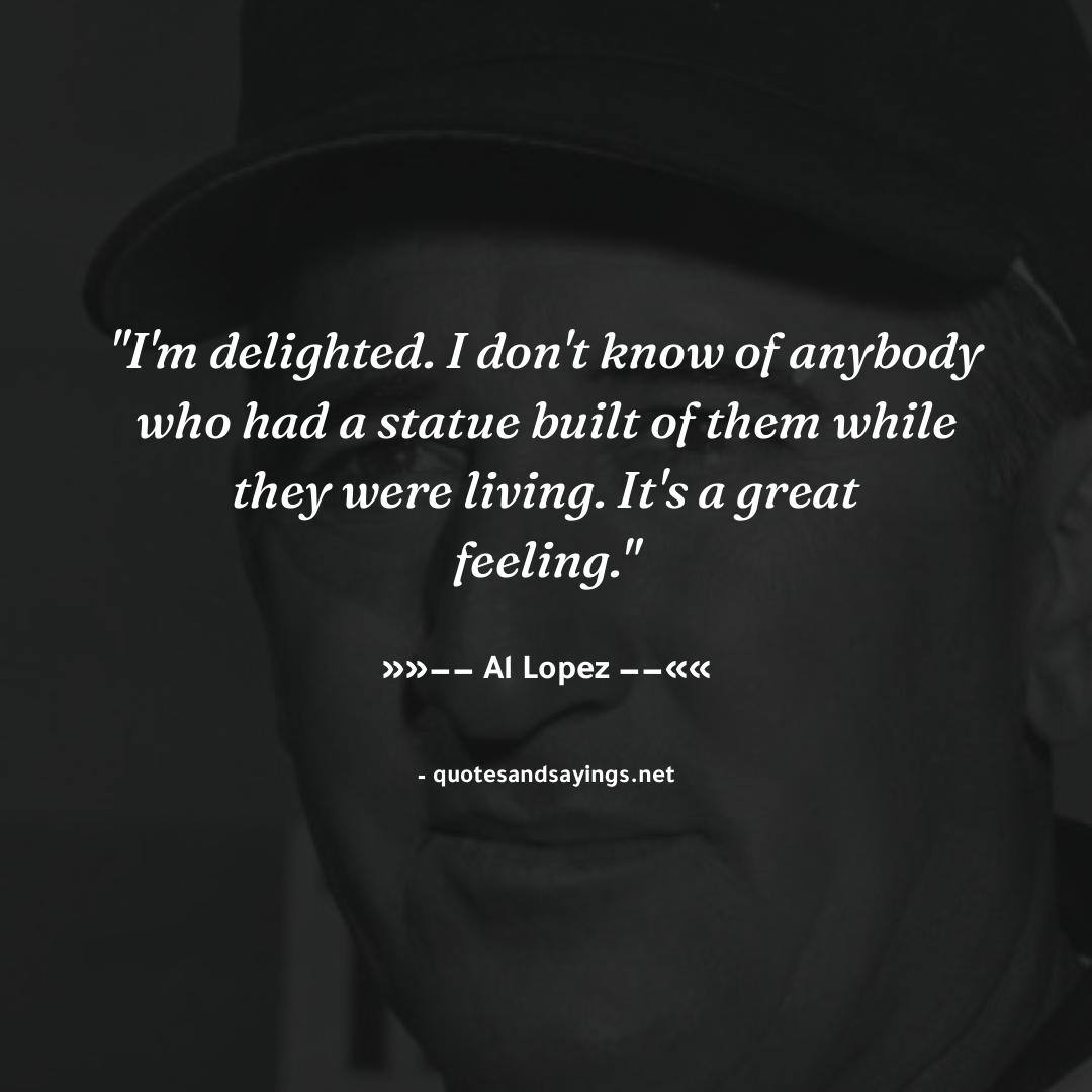 elhellal_com's tweet photo. "I'm delighted. I don't know of anybody who had a statue built of them while they were living. It's a..." -- Al Lopez | @OKAlLopez

#allopez #quotes #quotesandsayings #motivation #inspiration #sayings #quote #quoteoftheday" https://t.co/mKw1q0WlpT