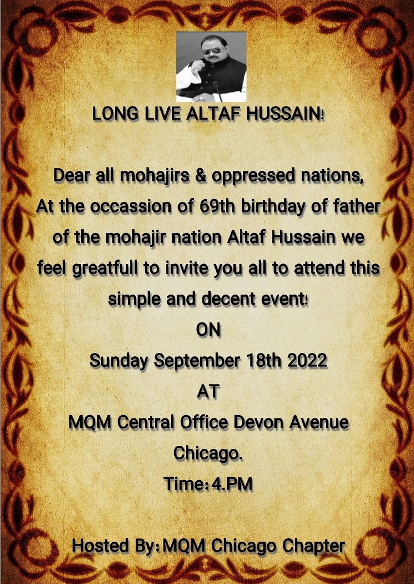 #LongLiveAltafHussain 
Dear All Mohajirs & Oppersed Nations at the occasion of 69th Birthday of Fatherof the  the Mohajir Nations ⁦@AltafHussain_90⁩ we feel grateful to invite you all to attend #17SepADayOfCommitment Location MQM CENTRAL OFFICE CHICAGO ON SUNDAY 09/18/2022