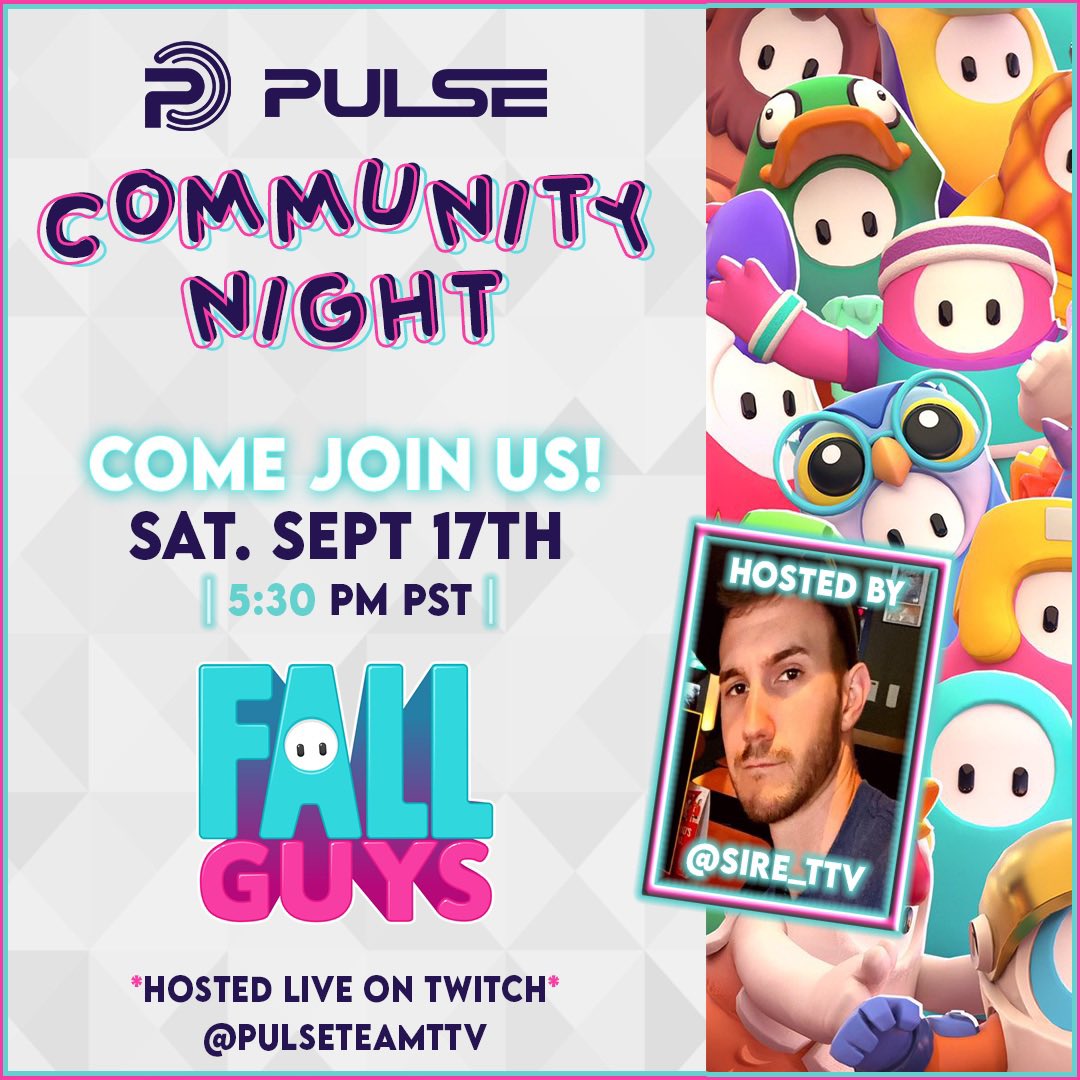 🚨🚨📣📣 Tonight is the Night!! Pulse Community Game night!! Hosted by <a href="/SIRE_TTV/">SIRE_TTV</a> !! Come Join Us!!

When -> Saturday Sept 17th @ 5:30 pm pst (tonight)
Where -> twitch.tv/PULSETEAMTTV 
Game -> Fall Guys
Come hangout with us and have some fun and laughs