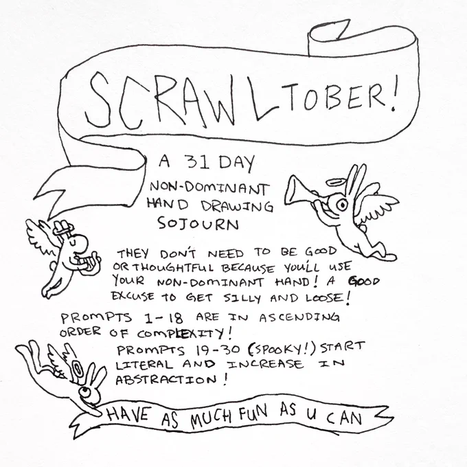 📯📯INTRODUCING📯📯
👉Scrawltober!👈
a daily drawing prompt list for the month of October (or whenever) intended to be done with your non-dominant hand, in any medium 