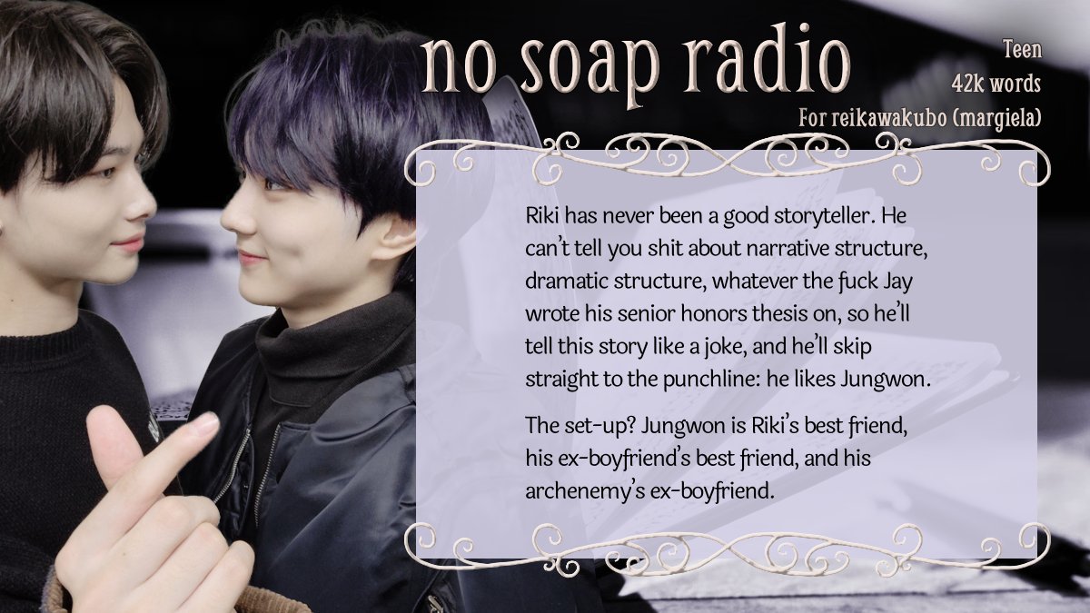 #11: no soap radio → ENHYPEN, Nishimura Riki | Ni-ki/Yang Jungwon, 42k words (for reikawakubo (margiela))
archiveofourown.org/works/40737954