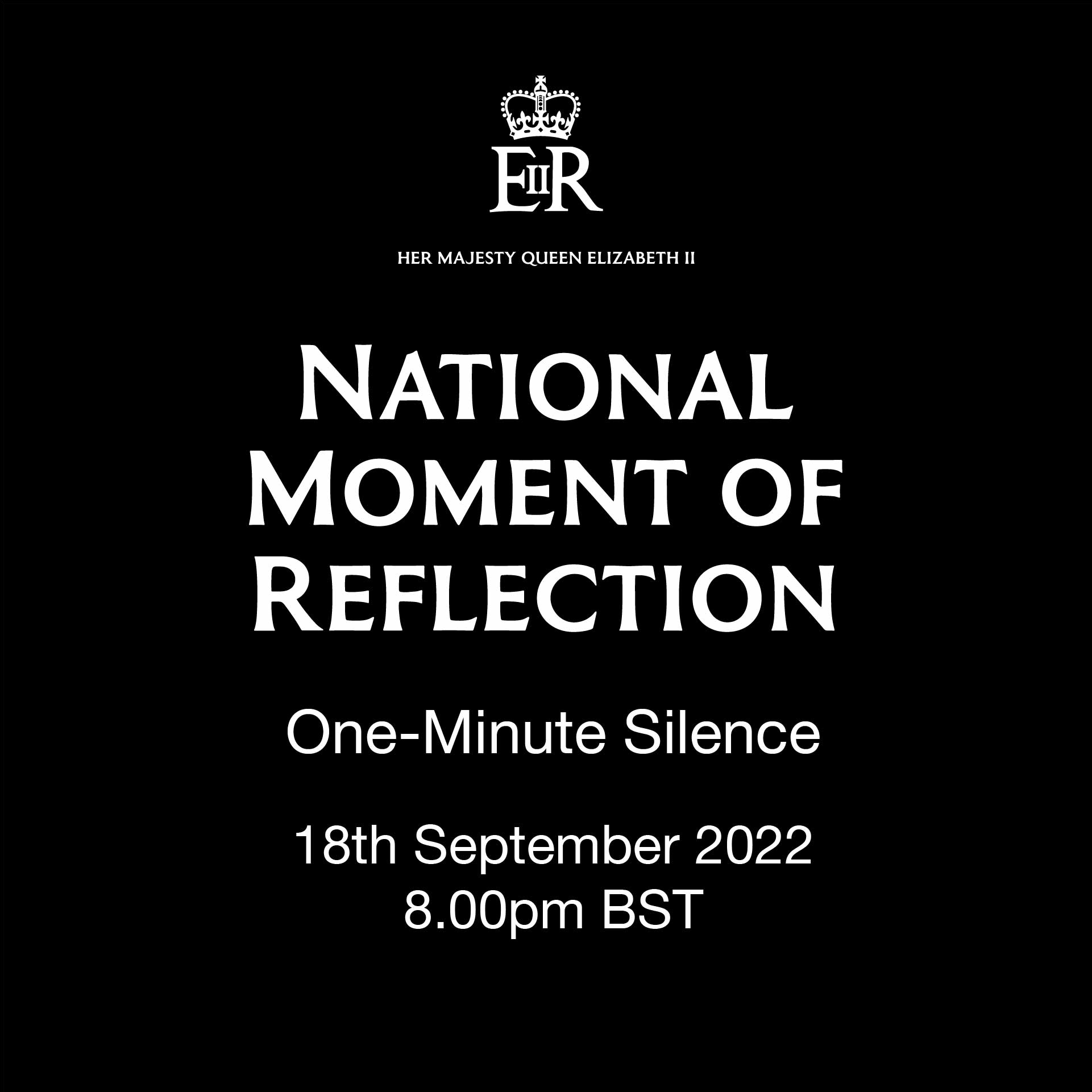 Her Majesty Queen Elizabeth II - National Moment of Reflection: One-minute silence on Sunday 18 September 2022 at 8pm BST