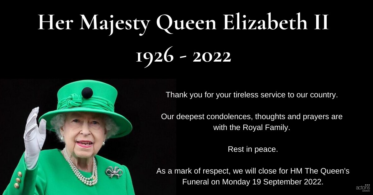 Thank you for your tireless service to our country. 

Our deepest condolences, thoughts and prayers are with the Royal Family. 

Rest in peace.

As a mark of respect, we will close for HM The Queen's Funeral on Monday 19 September 2022.