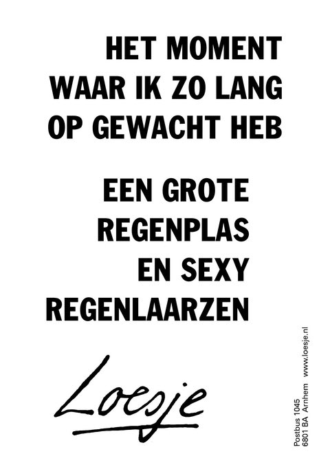 **         het moment 
       waar ik zo lang 
      op gewacht heb 

            een grote
            regenplas 
                en sexy 
    regenlaarzen**

#Regen #herfst
