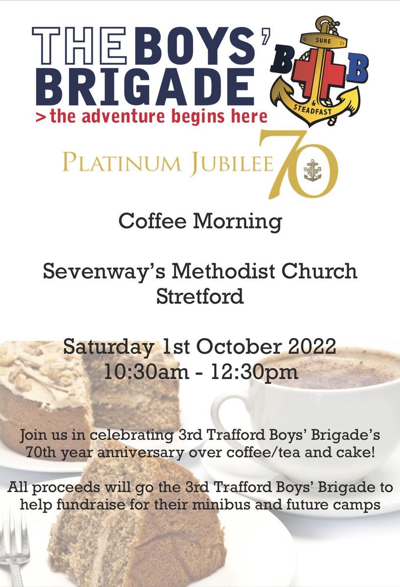 Coffee Morning
Saturday 1st October 2022
10:30am - 12:30pm
Join us in celebrating 3rd Trafford Boys' Brigade's 70th year anniversary over coffee/tea and cake!
All proceeds will go the 3rd Trafford Boys' Brigade to help fundraise for their minibus and future camps