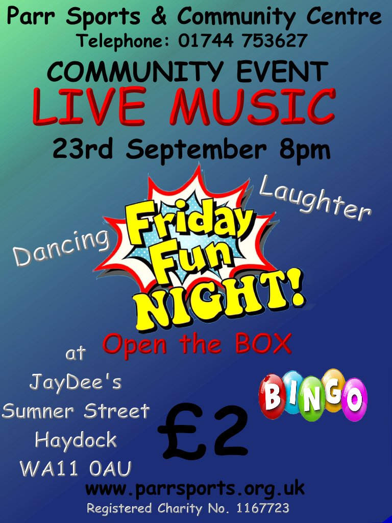 this Friday 23rd September Parr Sports first "Friday Fun Night", Live Music, DJ playing all your fav tunes, some Bingo and "Open the Box". If you are able to, please Join us for a wonderful evening