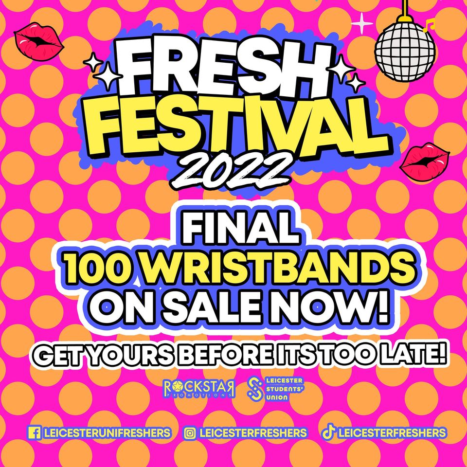 LAST CHANCE! There are now LESS THAN 100 Fresh Festival Wristbands left! THESE WILL SELL OUT imminently.

BUY YOURS NOW from the Rockstar Promotions app (Search 'Rockstar Promotions' and download the app) or at rockstarpromotions.co.uk

<a href="/LeicesterUnion/">Leicester Students’ Union</a> <a href="/uniofleicester/">University of Leicester</a> @your_lsp