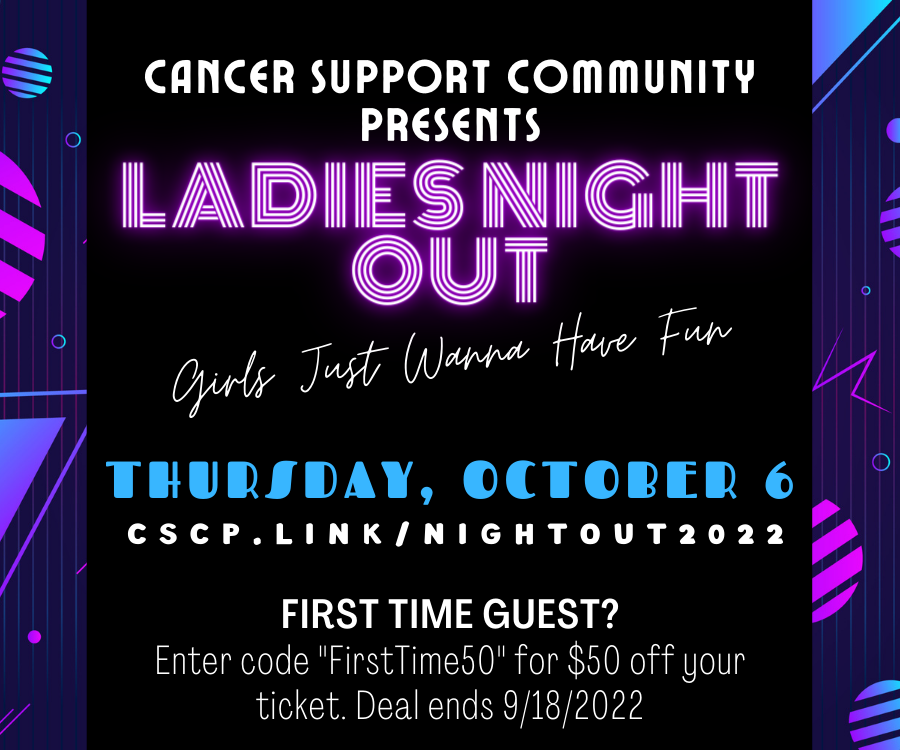 Last day to save $50 on your Ladies Night Out ticket price. Visit CSCP.link/nightout2022 and enter FirstTime50 at checkout. Grab your leg warmers and acid wash jeans, and head to Ladies Night Out in honor of the women in our loves who have been touched by cancer.