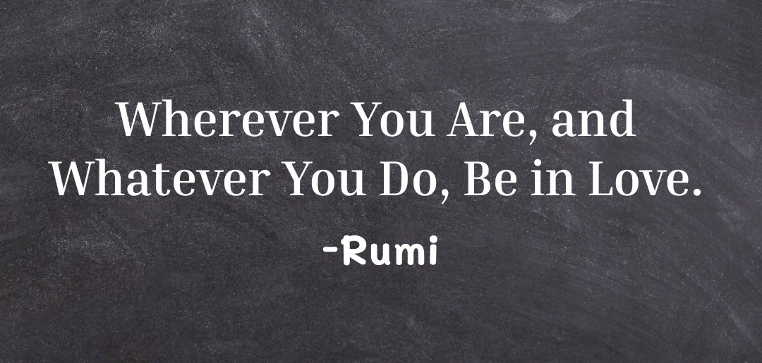 Wherever You Are and Whatever You Do, Be in Love.
#Love