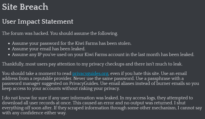 Kiwi Farms was hacked today. When you visit the (.)net domain, you get this written statement from Joshua "Null" Moon about the site breach.

#RIPBOZO YOU WON'T BE MISSED!! 👎😂🚬