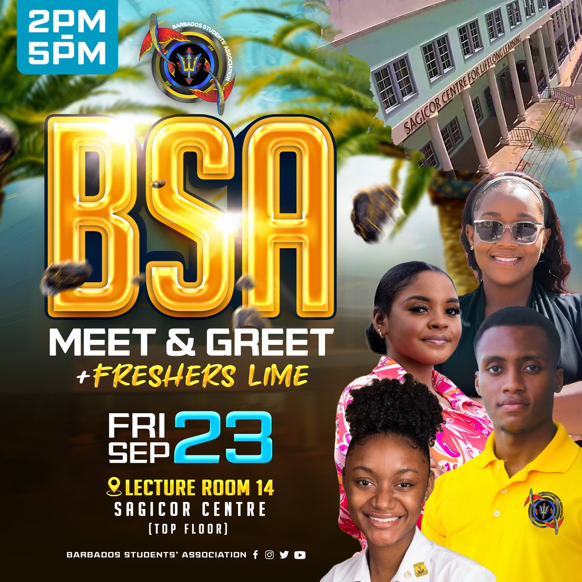 Heyy BSA Family✨LOCATION CONFIRMED‼️📍

Join us in LR 14 (Sagicor Centre) on FRIDAY SEPTEMBER 23RD, from 2PM to 5PM for our "Meet and Greet" + Freshers Lime🥃🙌🏽🥳🫱🏽‍🫲🏽

Tell a friend to bring a friend😊and come out to vibe with us💃🏼.