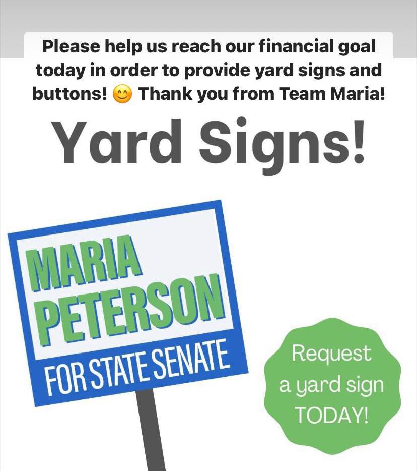 To make a donation: secure.actblue.com/donate/signsbu… To request a yard sign: mariapetersonforsenate.com/request-a-yard…