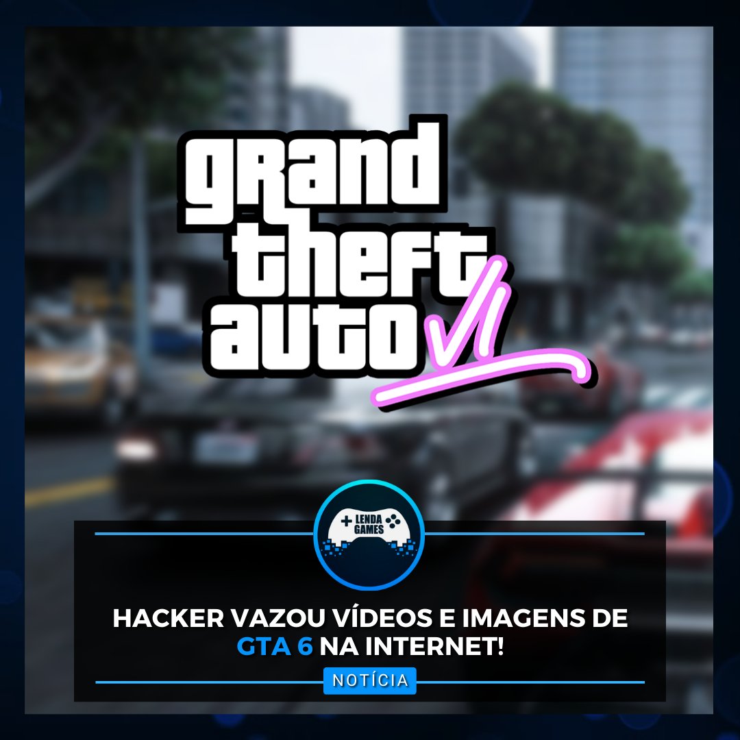 Lenda Games on Twitter "Hacker vazou vídeos e imagens de GTA 6 na