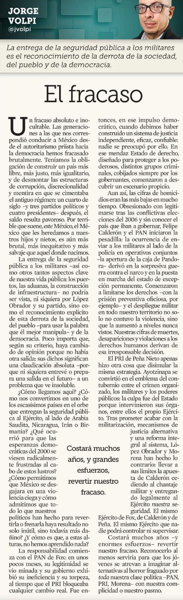 ¿Cómo llegamos hasta aquí, cómo nos convertimos en uno de los escasísimos países en el orbe que entregan la seguridad pública al Ejército, al lado de Arabia Saudita, Nicaragua, Irán o Birmania?
Fracasamos todos.
Este texto demoledor de <a href="/jvolpi/">Jorge Volpi</a>