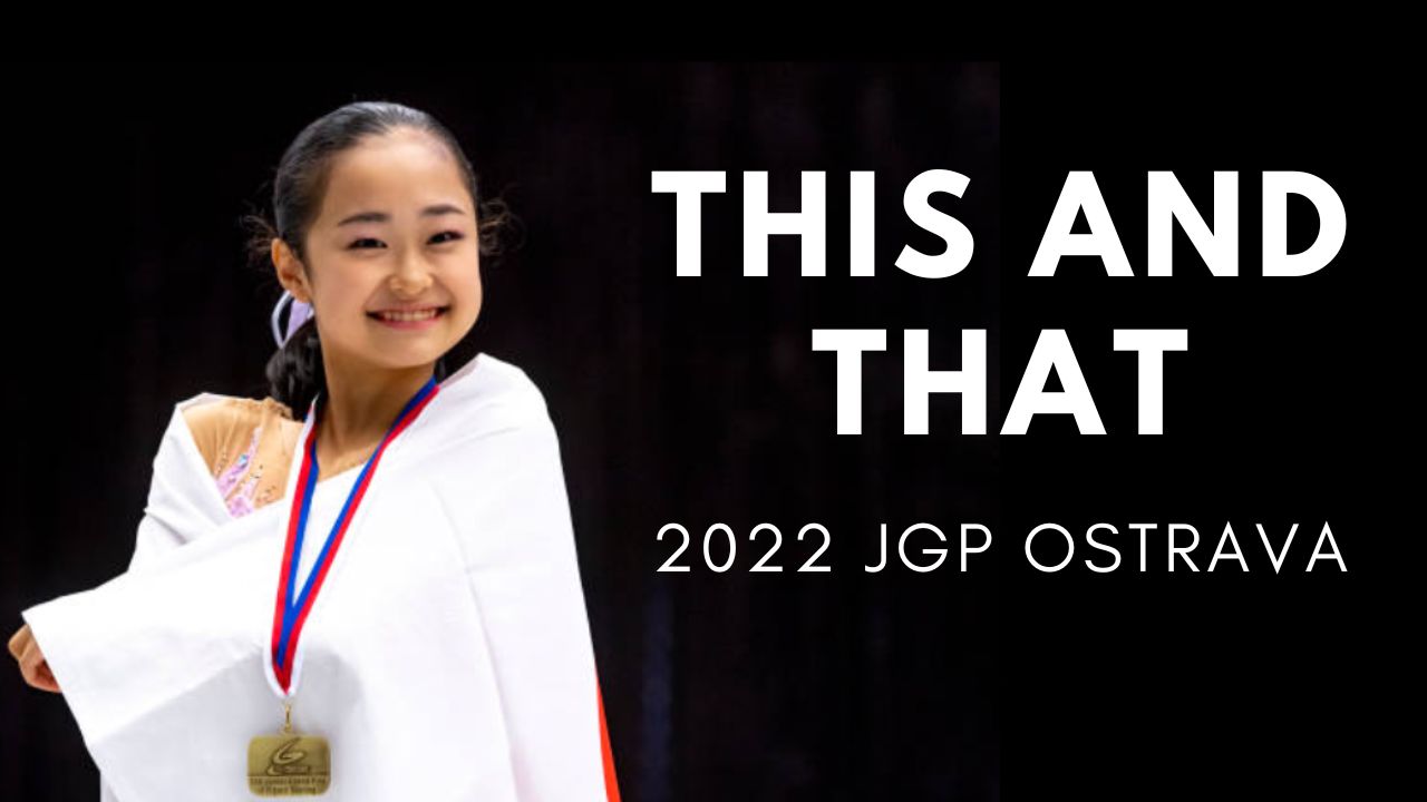 This and That 2022 JGP Ostrava, Fear and Gibson BLAZING BLADES