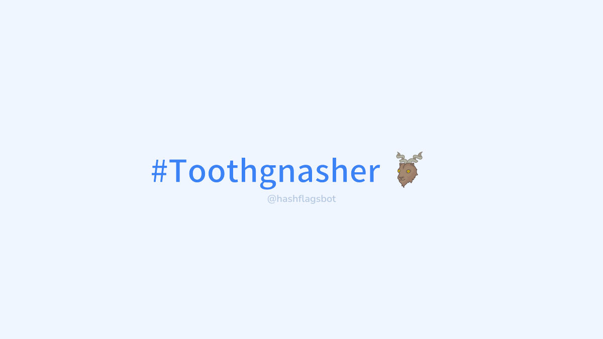 hashflagsbot's tweet photo. #Toothgnasher https://t.co/vuPw1HmcMN