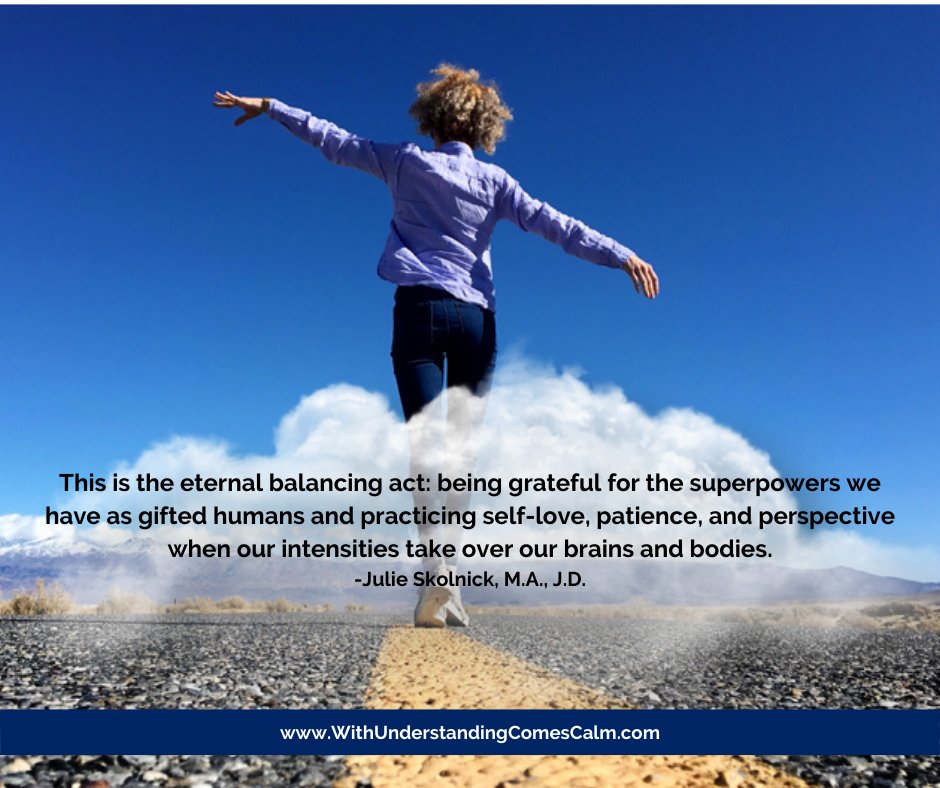 julieskolnick's tweet photo. “This is the eternal balancing act: being grateful for the superpowers we have as gifted humans and practicing self-love, patience, and perspective when our intensities take over our brains and bodies.”
- Julie Skolnick, M.A., J.D.
#withunderstandingcomescalm #2e #2elove https://t.co/oVPvof5qHB
