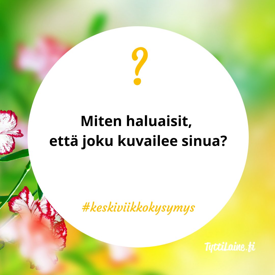 Miten haluaisit, että joku kuvailee sinua?
#keskiviikkokysymys