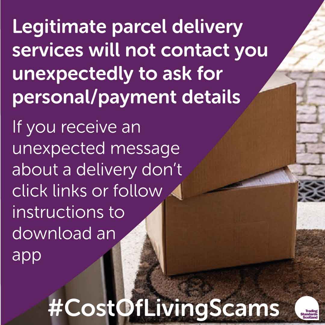 Some of the most commonly reported scams are related to deliveries. They may say: • You need to pay an extra delivery fee • You need to rearrange a delivery Legitimate delivery companies will not contact you unexpectedly to ask for payments #CostOfLivingScams