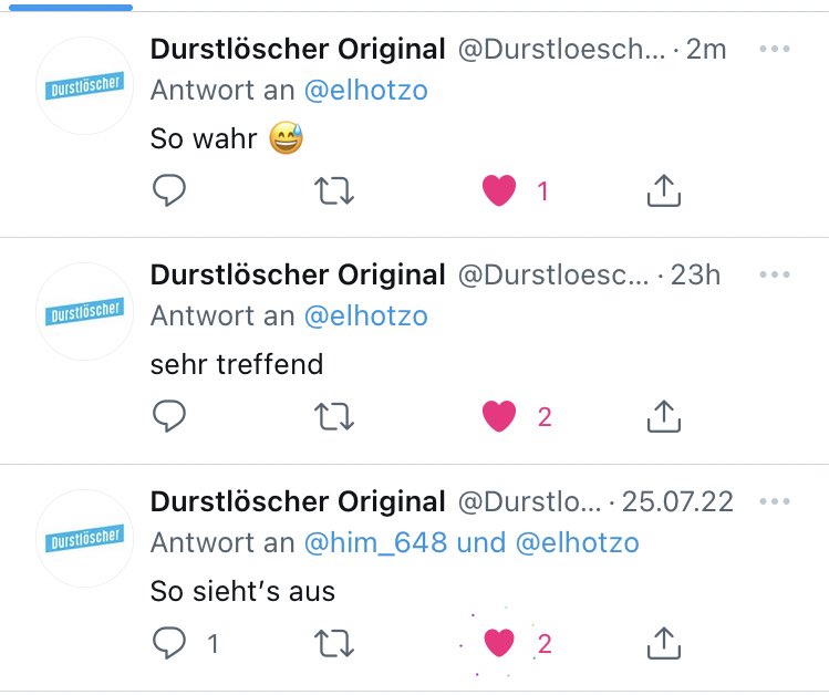 Ich will mit jemandem Das was der Durstlöscher Twitteraccount mit El Hotzo hat.