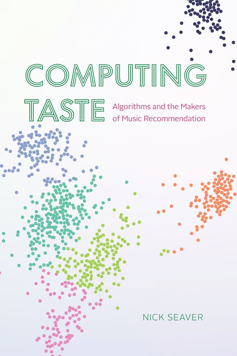 Book cover for "Computing Taste: Algorithms and the Makers of Music Recommendation" by Nick Seaver. White background with multicolored clusters of points spread across it, representing data-derived taste clusters