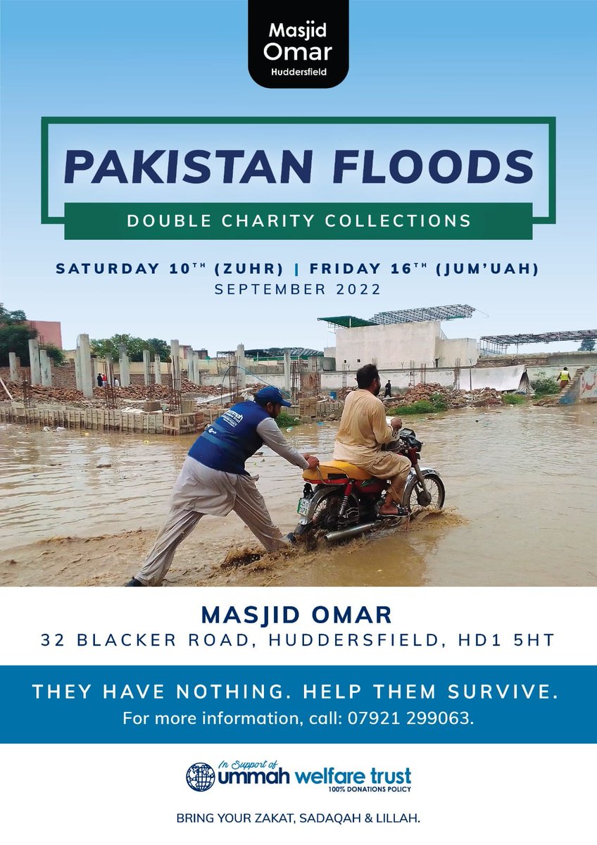Pakistan Floods Collection by Ummah Welfare Trust.
Saturday 10th Sept at Zohar &amp; next week Jumu'ah, Fri 16th Sept. Cash or Card. Donations can be left at the Masjid in between these days as well.
masjidomar.org.uk #masjidomar #huddersfield #PakistanFloods #ummahwelfaretrust
