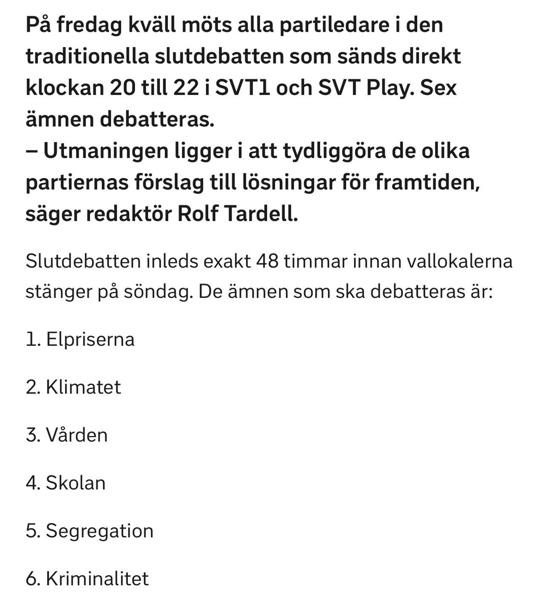 På fredag händer det. Partiledarna drabbar samman i den sista stora debatten före valet, SVT:s slutdebatt.

Här är ämnena som ska debatteras. Hoppas ni tittar!

svt.se/nyheter/inrike…