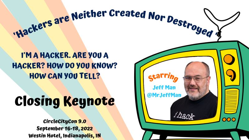 MrJeffMan's tweet photo. Honored and excited to share that I'll be closing out @CircleCityCon this year! Looking forward to reliving Saturday cartoons (the good ones from the 70s!), pajama parties, the usual shenanigans, and spending time with #hackerfamily @obs_global @secweekly @cigarsec @nickyblaines https://t.co/CR2Xhbyeig
