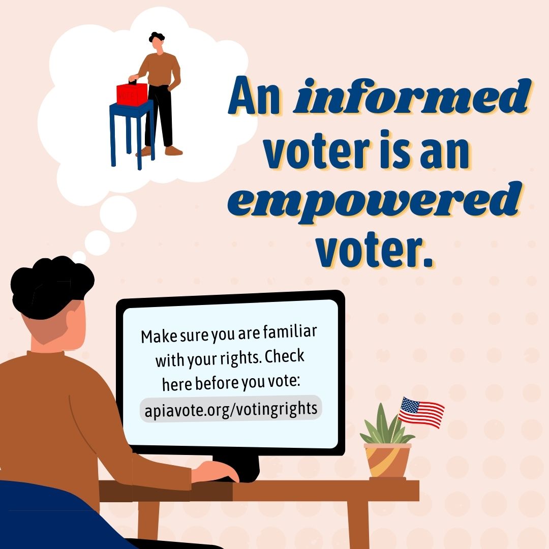 Election Day is a little over 8 weeks away! Now is a good time to figure out what your rights as a voter so you are ready to vote! Visit apiavote.org/votingrights to learn more.
