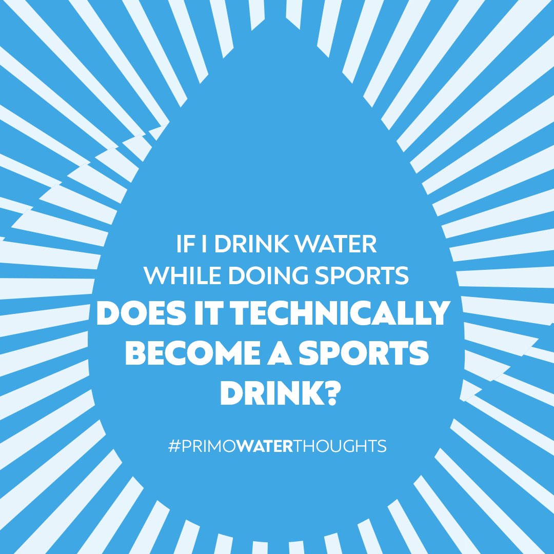 PrimoWater's tweet image. #PrimoWaterThoughts, refreshing little epiphanies. 🤔