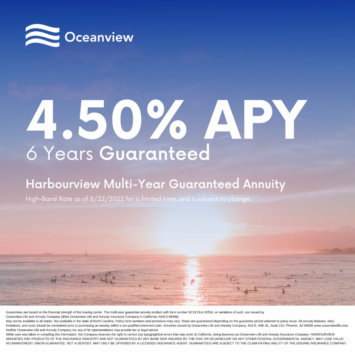 Limit uncertainties with 4.25%, 4.30% and 4.50% APY on our 4, 5 and 6 year fixed annuities.

Contact your financial professional or visit oceanviewlife.com to learn more about our newest MYGA rates. 

#MYGAs #Annuities #oceanviewlifeandannuity
