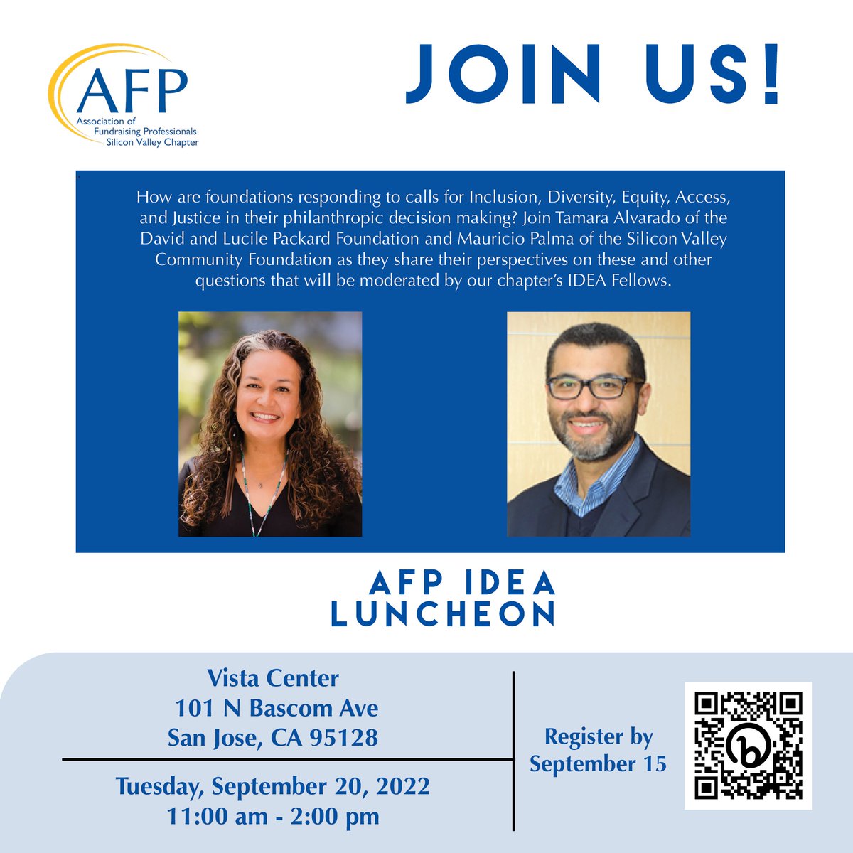 Join us IN PERSON for the 2022 AFP Silicon Valley IDEA Luncheon with guest speakers Tamara Alvarado of the Packard Foundation and Mauricio Palma of SVCF.
 
Register by 9/15: bit.ly/3cIjTLs