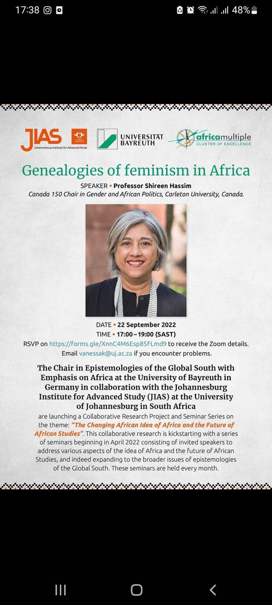 Doing A PhD In Africa (@phdinafrica) on Twitter photo Professor @ShireenHassim will give a talk on 22 Sept. on Genealogies of Feminism in Africa as part of a <a href="/unibt/">Universität Bayreuth</a> lecture series on The Changing African Idea of Africa and the Future of African Studies.
Details in poster 👇🏾. <a href="/ASAA_Africa/">African Studies Association of Africa</a> @GlobalAfrica21 <a href="/AFI_PennState/">African Feminist Initiative</a> <a href="/FemAfrica/">Feminist Africa</a> Professor @ShireenHassim will give a talk on 22 Sept. on Genealogies of Feminism in Africa as part of a <a href="/unibt/">Universität Bayreuth</a> lecture series on The Changing African Idea of Africa and the Future of African Studies.
Details in poster 👇🏾. <a href="/ASAA_Africa/">African Studies Association of Africa</a> @GlobalAfrica21 <a href="/AFI_PennState/">African Feminist Initiative</a> <a href="/FemAfrica/">Feminist Africa</a>