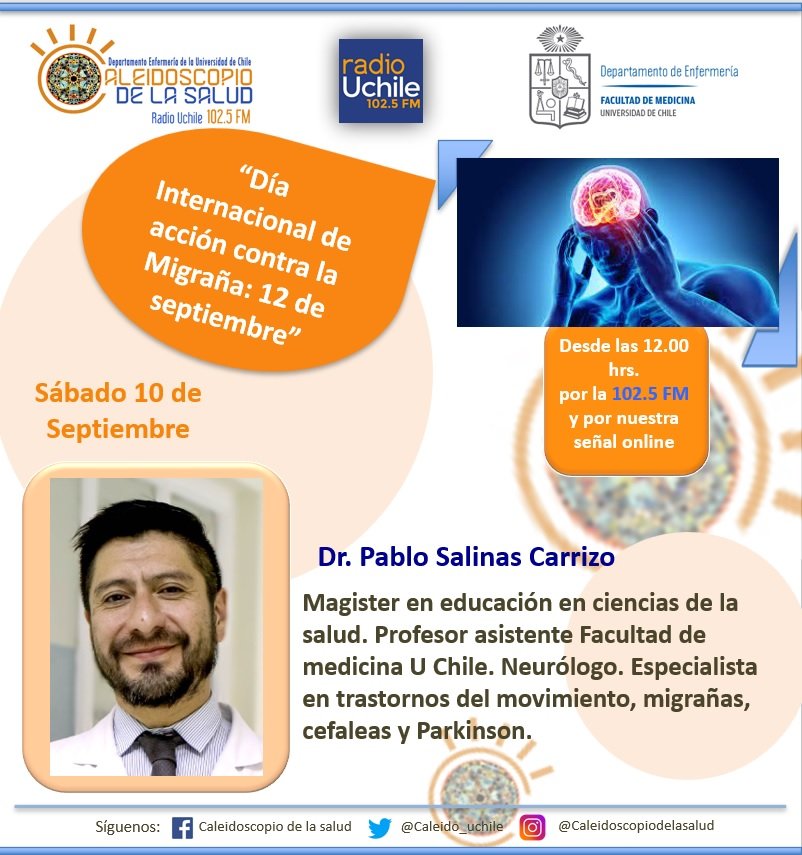 En el programa radial Caleidoscopio de la Salud, conversaremos en torno al “Día Internacional de acción contra la Migraña: 12 de septiembre”, en apoyo a la concientización de una patología que se caracteriza por fuertes dolores de cabeza. Con <a href="/neuro_p_salinas/">Pablo Salinas C.</a>