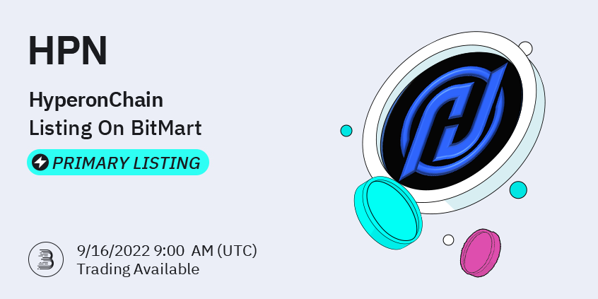 🥳#BitMart is thrilled to announce the exclusive primary listing of @HyperonChain (HPN).

💰Trading pair: HPN/USDT
💎Deposit feature: 9/14/2022 9:00 AM (UTC)
💎Trading feature: 9/16/2022 9:00 AM (UTC)

Learn more: support.bitmart.com/hc/en-us/artic…