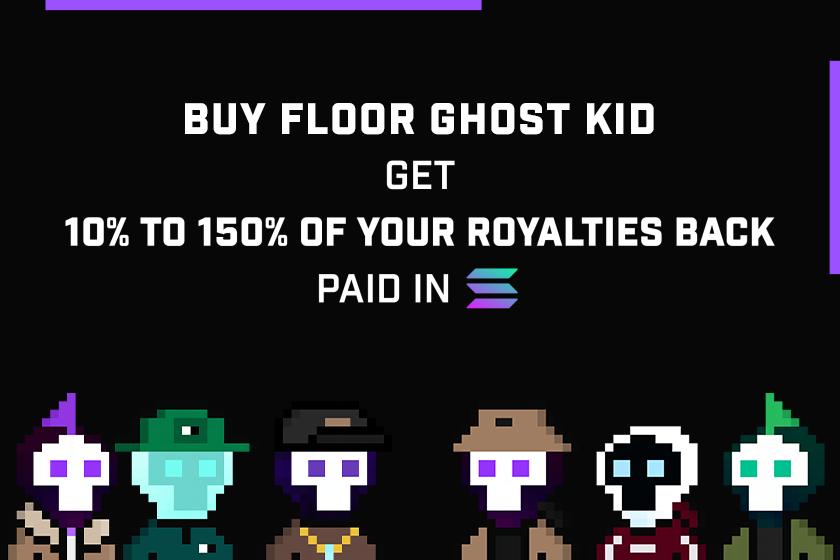 Royalties back paid in SOL ?

Buy a Ghost Kid on floor and get 10% to 150% of your royalties back paid in SOL directly airdropped to your wallet!

You have 24h after this tweet, only for the Ghost Kid on floor 👻