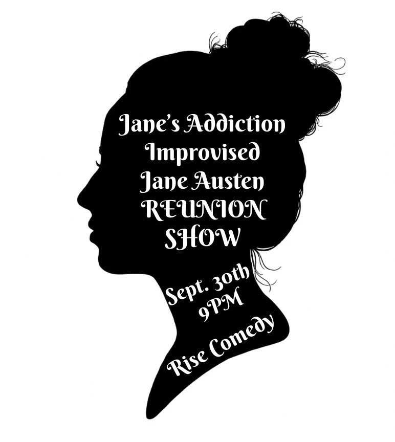 Hey bookworms! Lauren &amp; Jess are performing in a Jane’s Addiction* reunion show! One night only at <a href="/RiseComedy/">RISE Comedy</a> — 9/30 at 9pm. 

*Jane Austen improv, not the band