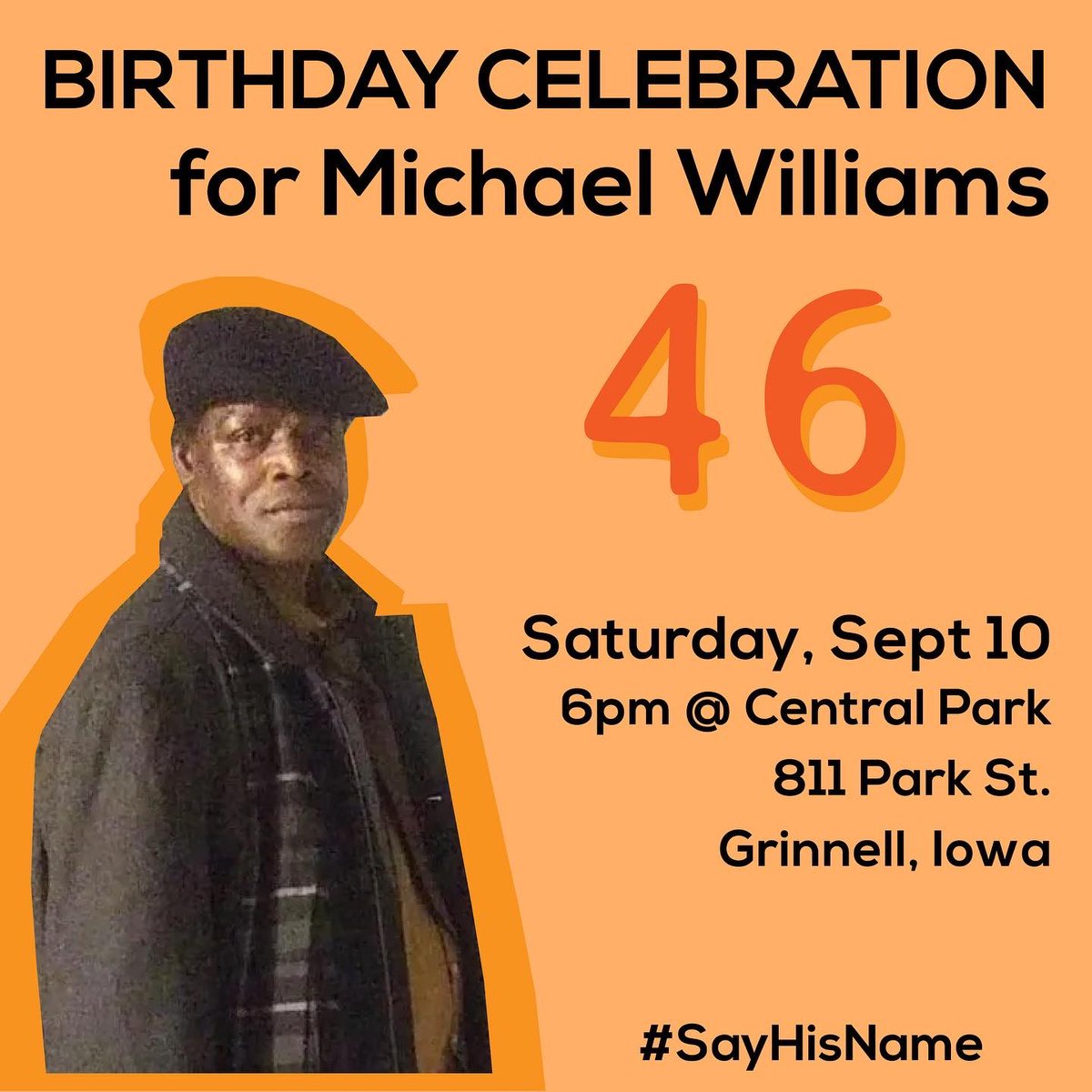 DesMoinesBLM's tweet photo. Join us in Grinnell this Saturday as we hold space in honor of Michael Williams’ 46th birthday. 🧡 #SayHisName https://t.co/hjetYVXKnH