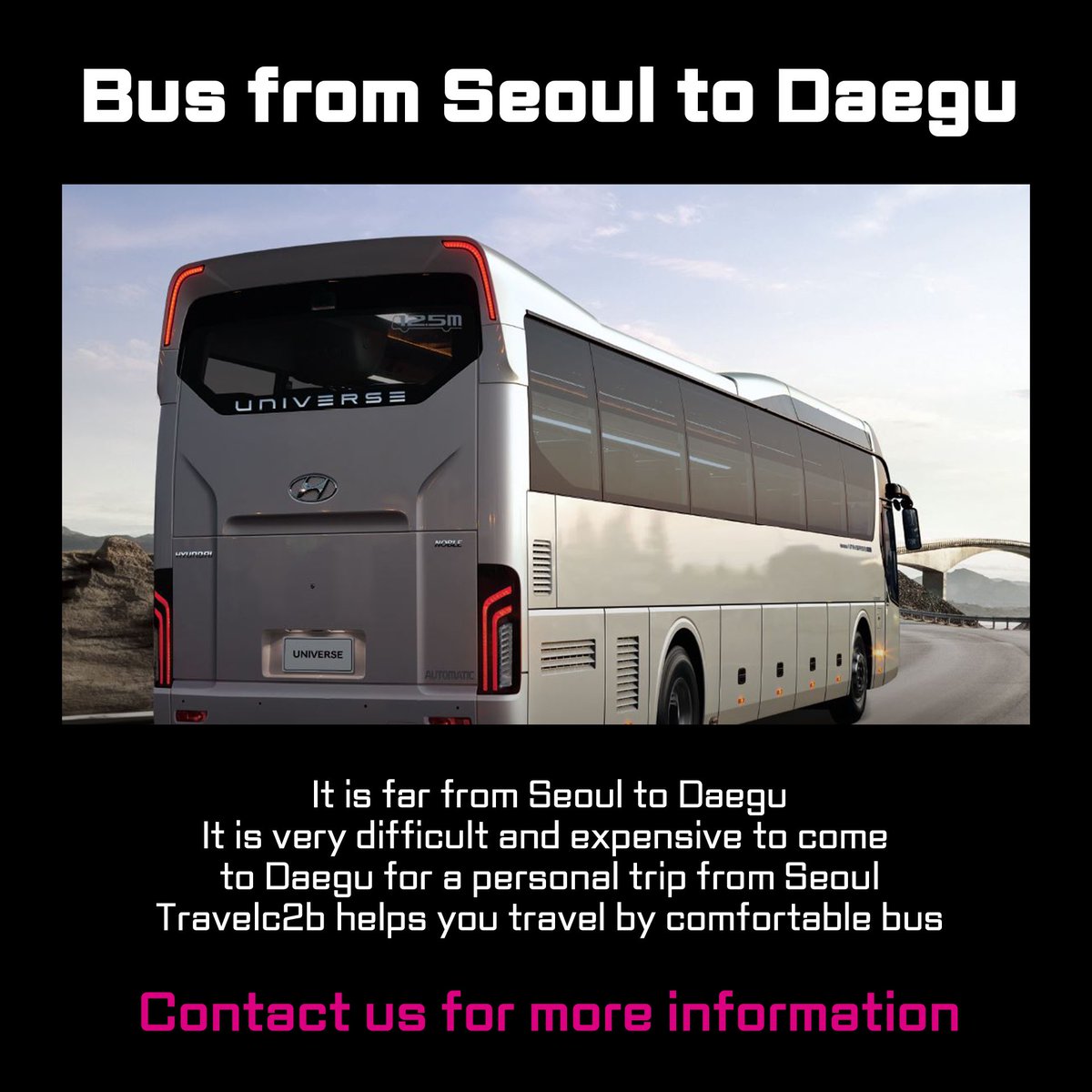 1DAY TRIP

Travelc2b helps you travel by comfortable bus.
If you make a reservation now, 
a bus service from Seoul to Daegu will be added.

Contact us for more information🙂